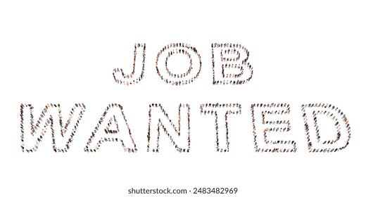 Conceptual large community of people forming JOB WANTED message.  3d illustration metaphor for work, human resources, employment, recruitment, career, opportunity, team, management and professional - Powered by Shutterstock