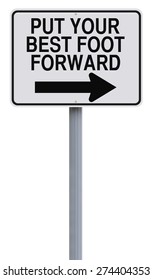 Conceptual One Way Road Sign Indicating Put Your Best Foot Forward
