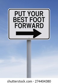 Conceptual One Way Road Sign Indicating Put Your Best Foot Forward
