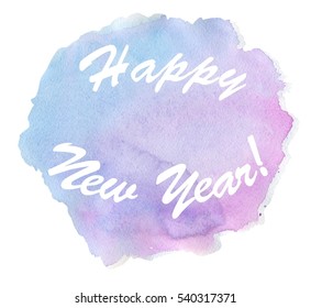 Congratulatory Inscription Happy New Year On Watercolor Background Winter Watercolor Background Theme Of Christmas And New Year