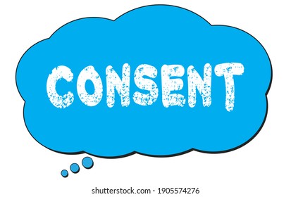 CONSENT Text Written On A Blue Thought Cloud Bubble.