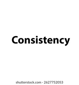 Consistency – Simple Bold Text, Isolated on Black Background