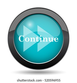 Continue Icon. Continue Website Button On White Background.
