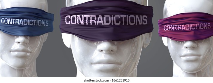 Contradictions can blind our views and limit perspective - pictured as word Contradictions on eyes to symbolize that Contradictions can distort perception of the world, 3d illustration