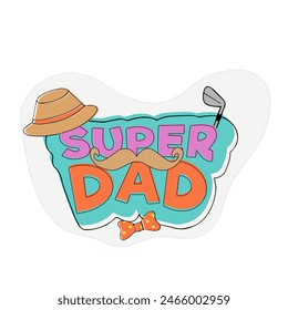 Coolest super dad ever, happy father's day  - Powered by Shutterstock