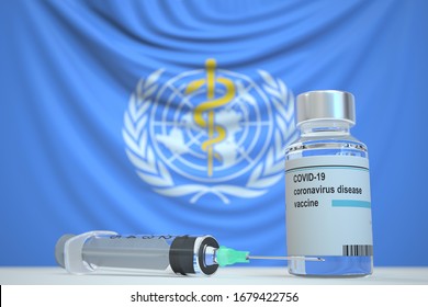 Coronavirus Vaccine And Syringe On The World Health Organization Flag Background. Editorial Vaccination Related 3D Rendering