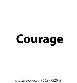 Courage – Simple Bold Text, Isolated on Black Background