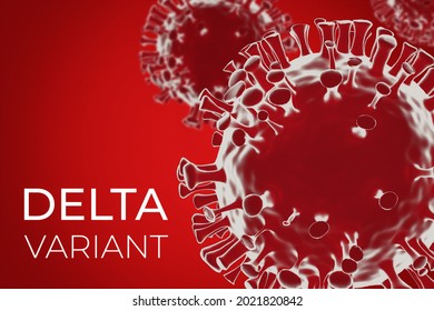 Covid 19 Delta Variant. Indian Mutation Of Coronavirus. Delta Plus Strain. 3D Illustration