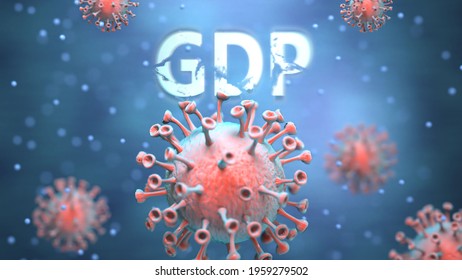 Covid And Gdp, Pictured As Red Viruses Attacking Word Gdp To Symbolize Turmoil, Global World Problems And The Relation Between Corona Virus And Gdp, 3d Illustration