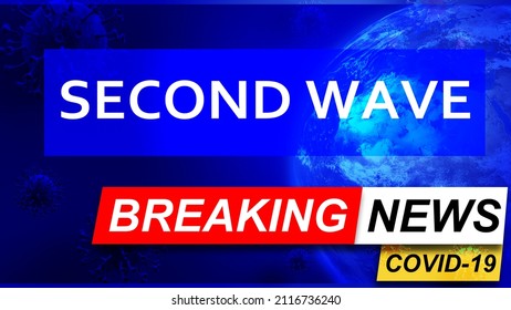 Covid And Second Wave In Breaking News - Stylized Tv Blue News Screen With News Related To Corona Pandemic And Second Wave, 3d Illustration