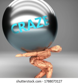 Craze as a burden and weight on shoulders - symbolized by word Craze on a steel ball to show negative aspect of Craze, 3d illustration
