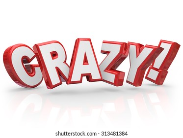 Crazy Word In Red 3d Letters To Illustrate A Person Or Idea That Is Different, Unique, Wild, Unusual, Uncommon Or Insane