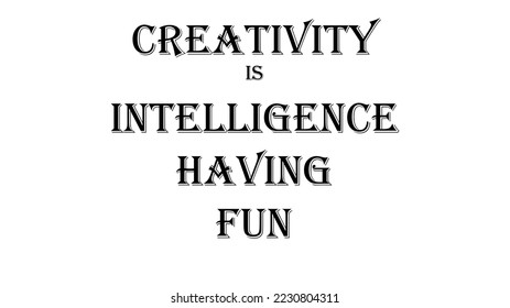 creativity is intelligence having fun - Powered by Shutterstock