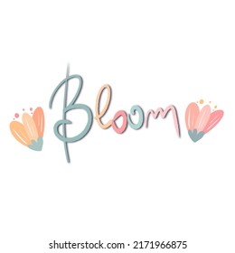 Cute Hand Drawn Lettering Bloom Text With Colorful Flowers Romantic Card Illustration