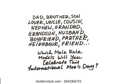 Dad, Brother, Son, Lover, Uncle, Cousin, Nephew, Grandad, Grandson, Husband, Boyfriend, Partner, Neighbor, Friend. Which Male Role Models Will You Celebrate This International Men’s Day! Writing