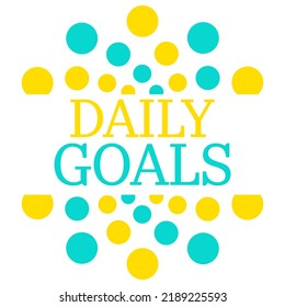 Daily Goals Text Written Over Turquoise Yellow Background.