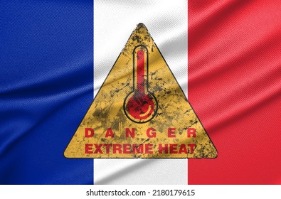 Danger Extreme Heat In France, Heatwave In France, Flag France With Text Extreme Heat, 3D Work And 3D Image