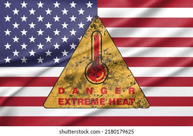 Danger Extreme Heat In USA, Heatwave In USA, Flag USA With Text Extreme Heat, 3D Work And 3D Image