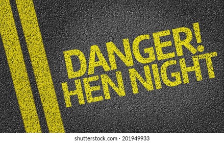 Danger! Hen Night written on the road - Powered by Shutterstock