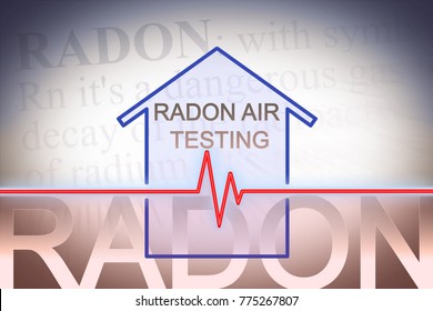 The Danger Of Radon Gas In Our Homes - Concept Image With Check-up Chart About Level Testing