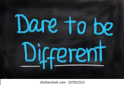 Dare To Be Different Concept