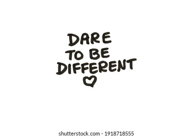 Dare To Be Different! Handwritten Message On A White Background.