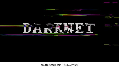 Darknet and deepweb with distorted and glitch effect 3d illustration. Cyber crime, hacking, attack and illegal network abstract concept. Noised retro tv style background.