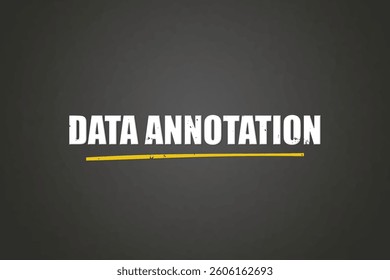 Data Annotation. A blackboard with white text. Illustration with grunge text style.