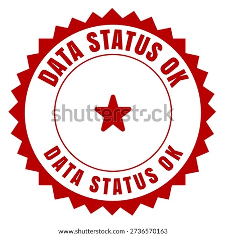 Data Status OK Stamp for Data Validation, System Readiness and Operational Confirmation
