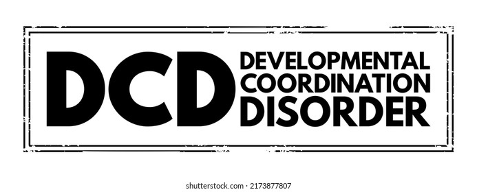 DCD Developmental Coordination Disorder - Lifelong Condition That Makes It Hard To Learn Motor Skills And Coordination, Acronym Text Concept Stamp