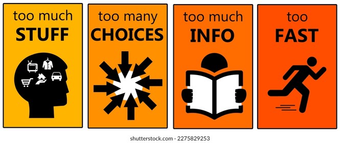 dealing with too much stuff, too many choices and too much information