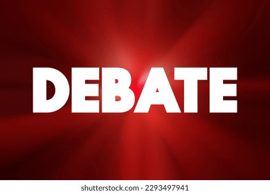 Debate - process that involves formal discourse on a particular topic, text concept for presentations and reports