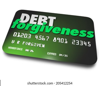 Debt Forgiveness Words Credit Card Negotiate Repayment Or Removal Of Account Balance