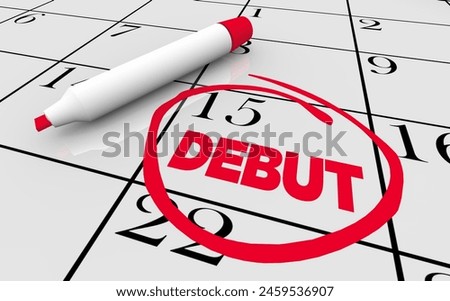 Debut First Appearance Start Beginning Day Date Calendar 3d Illustration