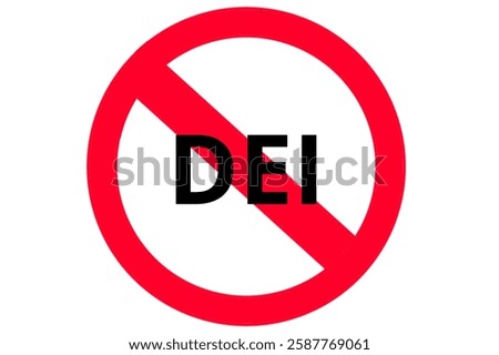 DEI rollback concept. Diversity, Equity and Inclusion program concept. Forbidden sign with the words DEI against a white background.