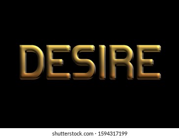 Desire in gold letters on black background 3d