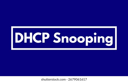 DHCP Snooping, Dynamic Host Configuration Protocol Snooping