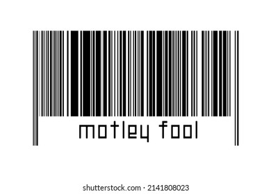 Digitalization Concept. Barcode Of Black Horizontal Lines With Inscription Motley Fool Below.