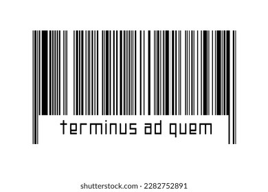 Digitalization concept. Barcode of black horizontal lines with inscription terminus ad quem below.
