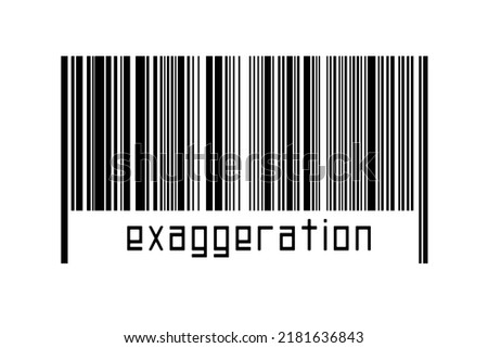 Digitalization concept. Barcode of black horizontal lines with inscription exaggeration below.