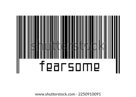 Digitalization concept. Barcode of black horizontal lines with inscription fearsome below.