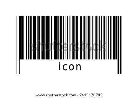 Digitalization concept. Barcode of black horizontal lines with inscription icon below.