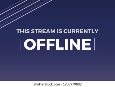 Digitally generated image of this stream is currently offline text against blue background. internet streaming template design concept
