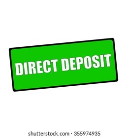 direct deposit wording on rectangular Green signs