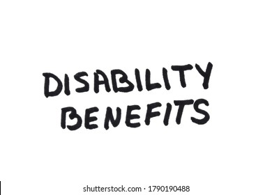 Disability Benefits! Handwritten Message On A White Background.