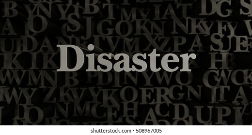 Disaster - Stock image of 3D rendered metallic typeset headline illustration.  Can be used for an online banner ad or a print postcard.