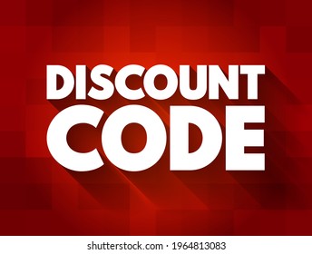 Discount Code - personalized or publicly-released code offered to customers as a purchasing incentive that reduces the price of an order, text concept background