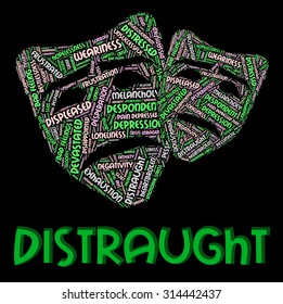Distraught Word Representing Worked Up And Distressing
