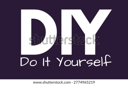 DIY Meaning, Do It Yourself