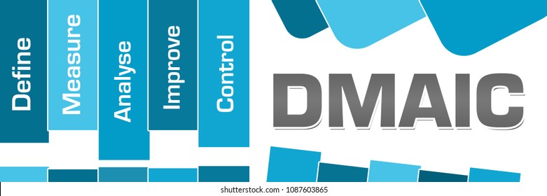 DMAIC - Define Measure Analyse Improve Control Concept Image With Text Over Blue Background.